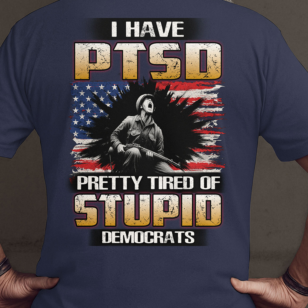 I Have PTSD Shirt, Patriotic Military Shirt, American Flag Tee, Veteran Support Gift for Men & Women, Veteran Gift