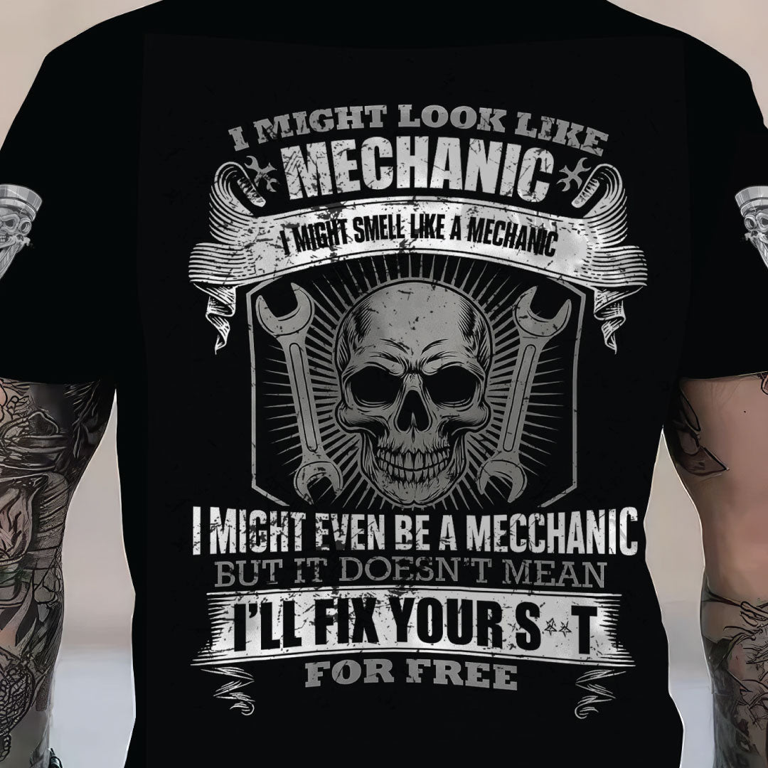 Personalized T-Shirt I Might Look Like Mechanic But It Doesn't Mean I'll Fix For Free Shirt For Mechanics