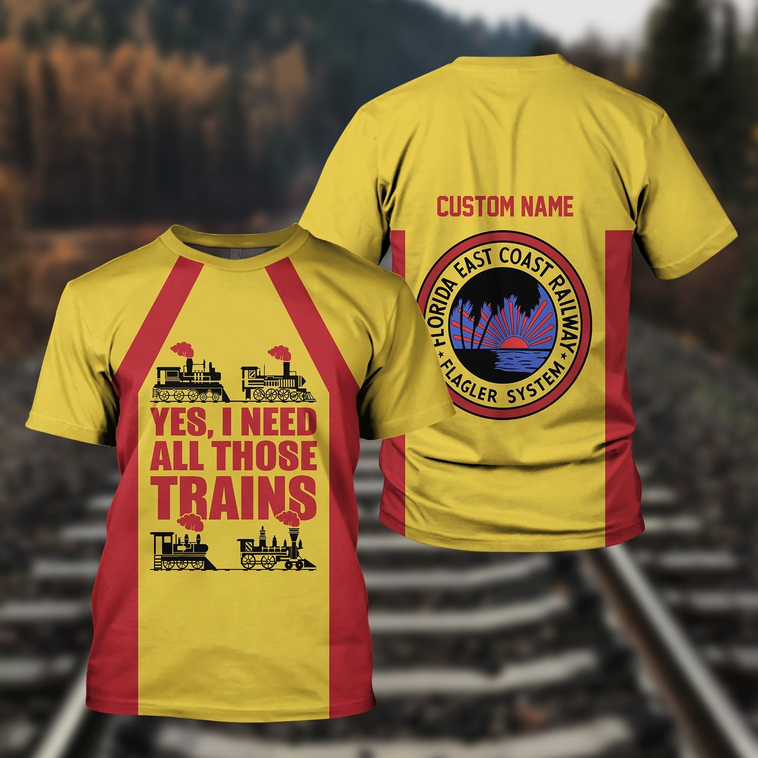 Railspirit Custom Name Florida East Coast Railway T Shirt Yes I Need All Those Train Printed Shirt