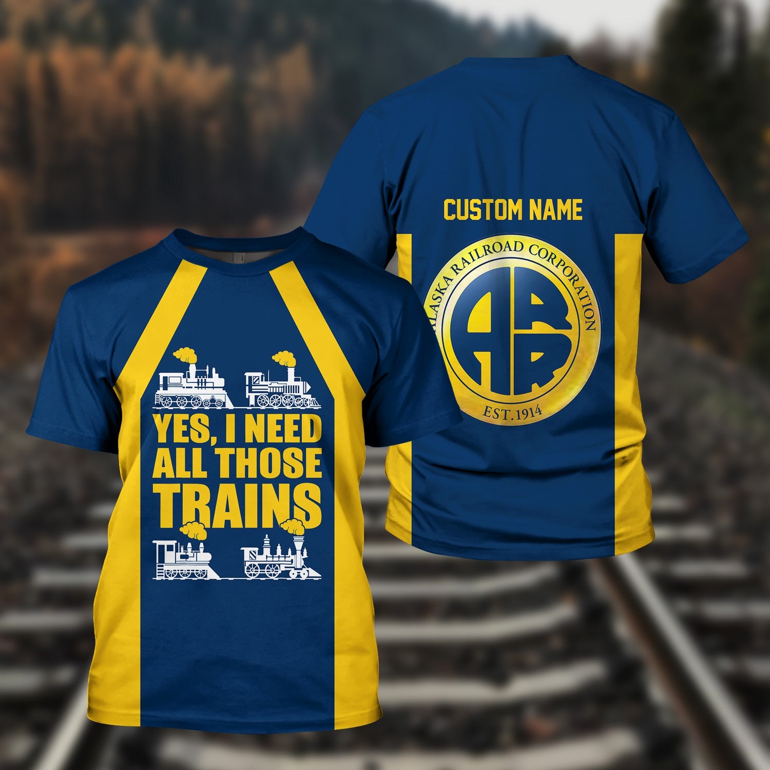 Railspirit Custom Name Alaska Railroad T Shirt Yes I Need All Those Train Printed Shirt