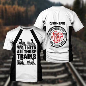 Railspirit Custom Name Atlantic Coast Line Railroad T Shirt Yes I Need All Those Train Printed Shirt