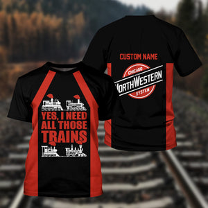 Railspirit Custom Name Chicago and North Western Railway T Shirt Yes I Need All Those Train Printed Shirt