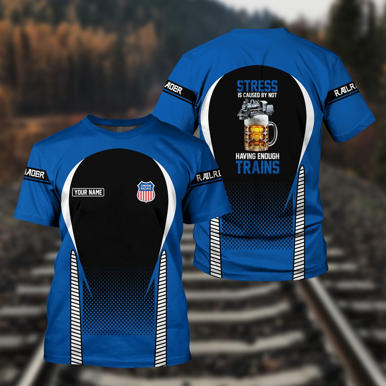 Railspirit Personalized Union Pacific Railroad T Shirt Stress Is Caused By Not Having Enough Trains Big Boy Shirt All Over Print