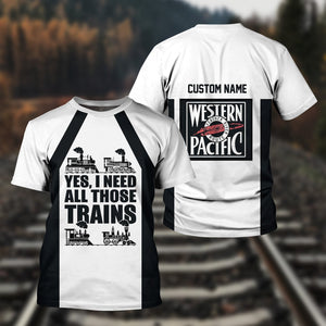Railspirit Custom Name Western Pacific Railroad T Shirt Yes I Need All Those Train Printed Shirt