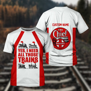 Railspirit Custom Name The Chief Santa Fe Railroad T Shirt Yes I Need All Those Train Printed Shirt