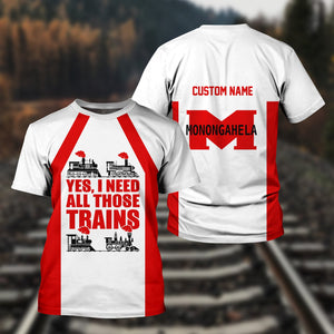 Railspirit Custom Name Monongahela Railroad T Shirt Yes I Need All Those Train Printed Shirt