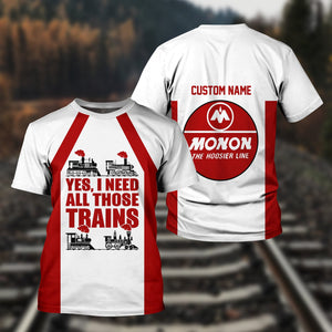 Railspirit Custom Name Monon Railroad T Shirt Yes I Need All Those Train Printed Shirt