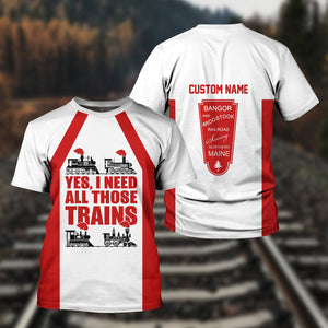 Railspirit Custom Name Bangor And Aroostook Railroad T Shirt Yes I Need All Those Train Printed Shirt