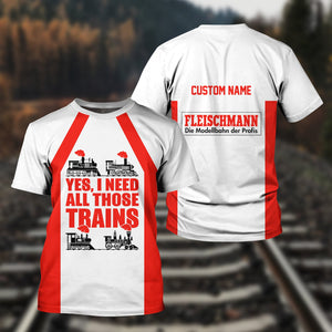 Railspirit Custom Name Fleischmann And Western Railroad T Shirt Yes I Need All Those Train Printed Shirt
