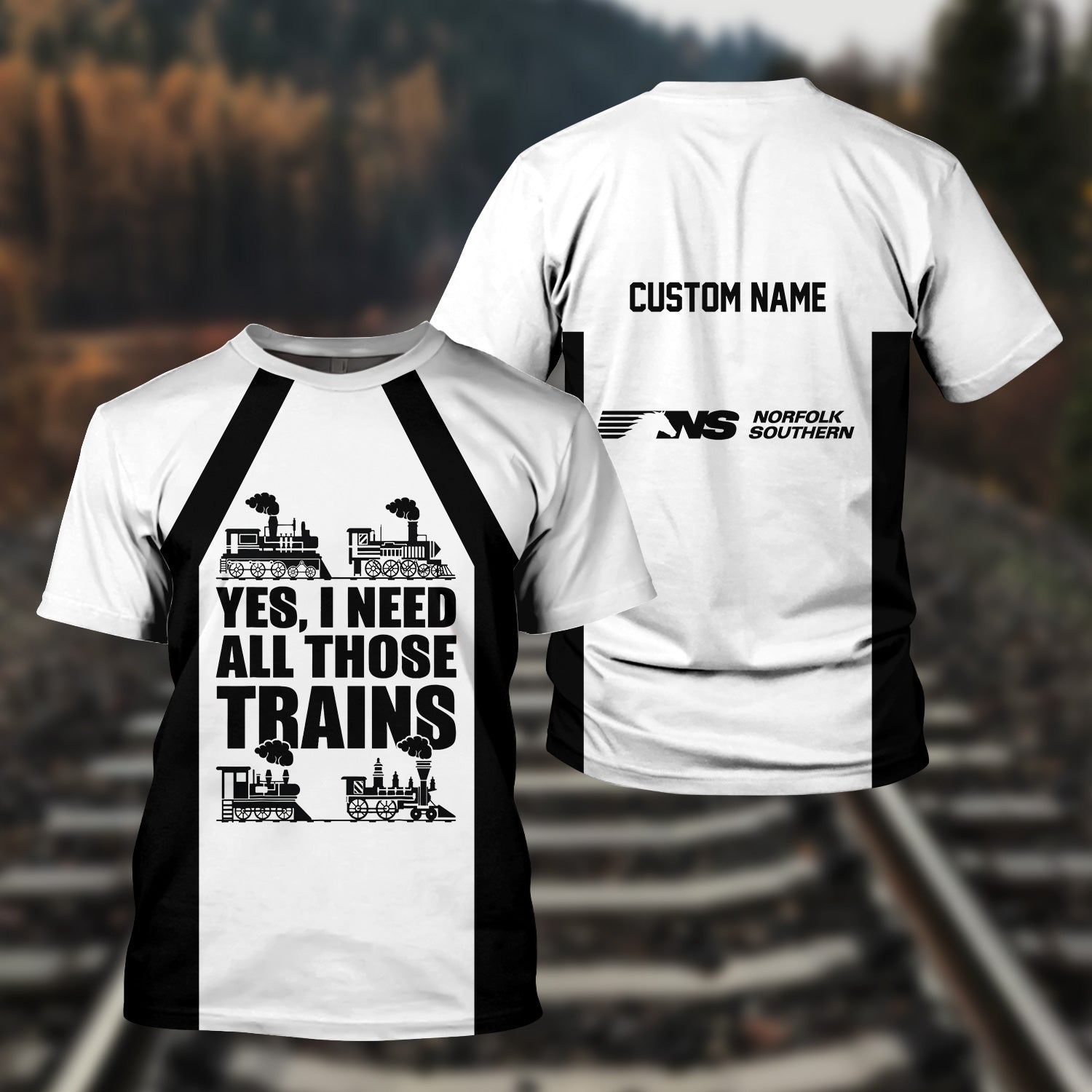 Railspirit Custom Name Norfolk Southern Railway T Shirt Yes I Need All Those Train Printed Shirt