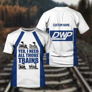 Railspirit Custom Name Duluth, Winnipeg and Pacific Railway T Shirt Yes I Need All Those Train Printed Shirt