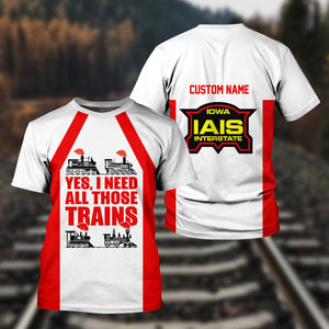 Railspirit Custom Name Iowa Interstate Railroad T Shirt Yes I Need All Those Train IAIS Printed Shirt
