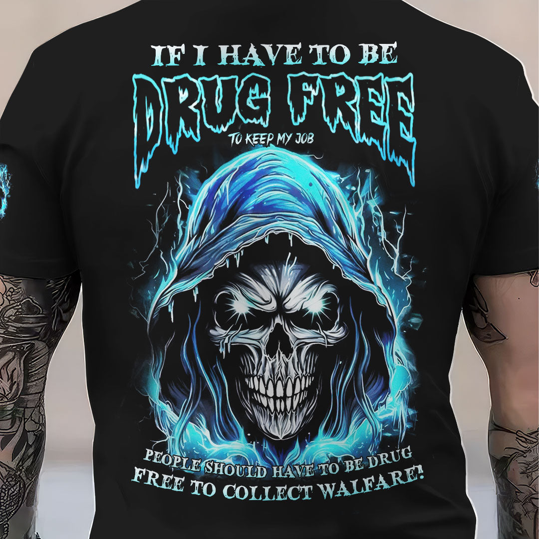 Funny Quote If I Have To Be Drug Free To Keep My Job Black T Shirt