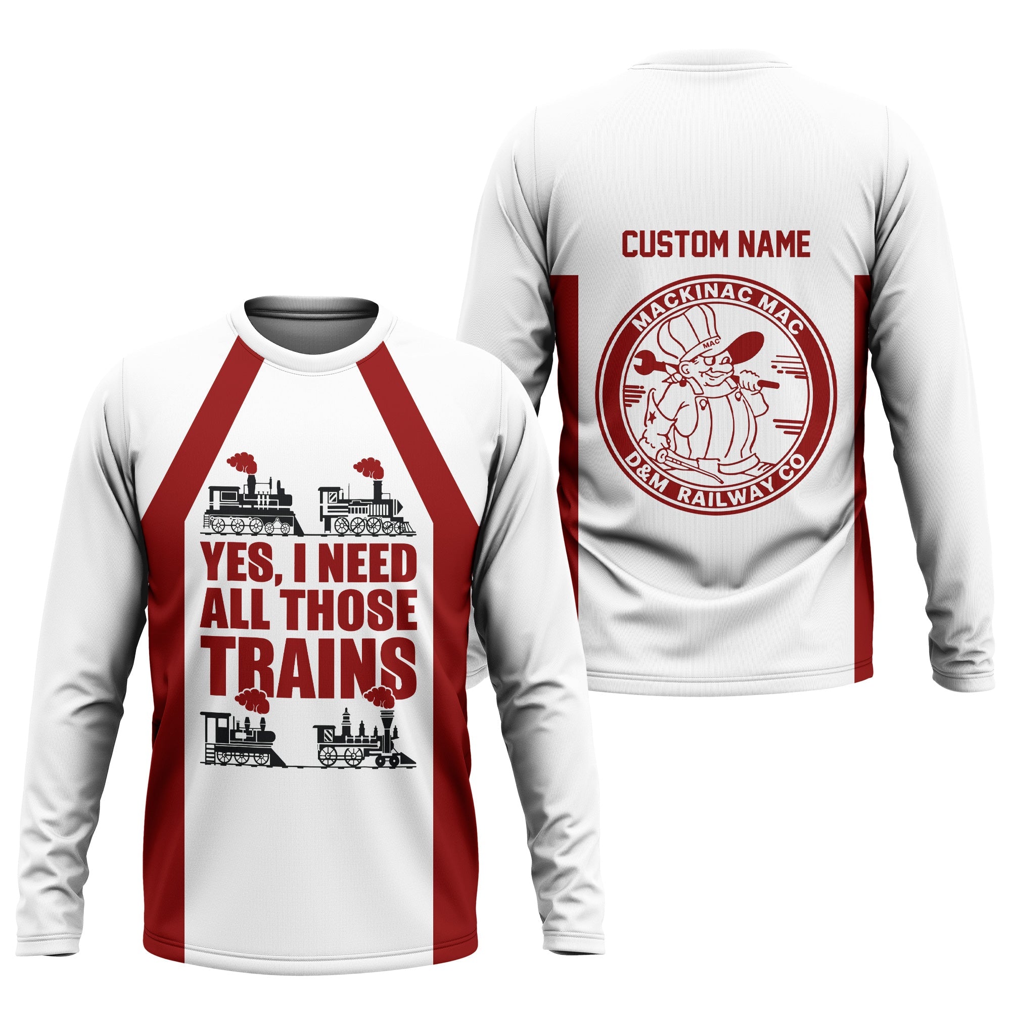 Railspirit Custom Name Detroit & Mackinac Railroad Long Sleeve Shirt Yes I Need All Those Train Printed Shirt