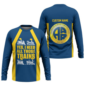 Railspirit Custom Name Alaska Railroad Long Sleeve Shirt Yes I Need All Those Train Printed Shirt