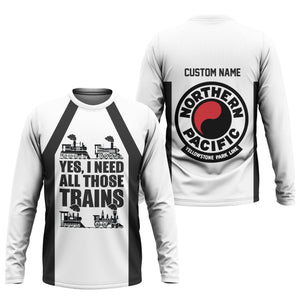 Railspirit Custom Name Northern Pacific Railway Long Sleeve Shirt Yes I Need All Those Train Printed Shirt