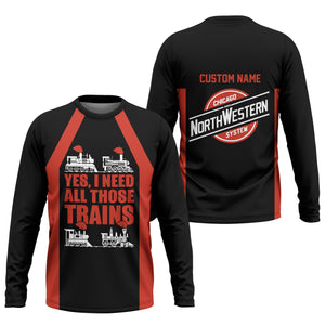 Railspirit Custom Name Chicago and North Western Railway Long Sleeve Shirt Yes I Need All Those Train Printed Shirt