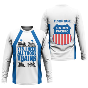 Railspirit Custom Name Union Pacific Railroad Long Sleeve Shirt Yes I Need All Those Train Big Boy Printed Shirt
