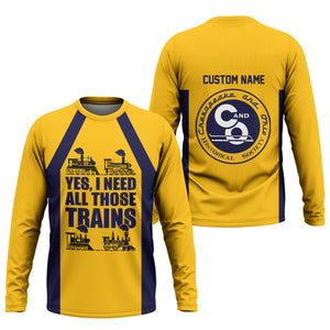 Railspirit Custom Name Chesapeake and Ohio Railway Long Sleeve Shirt Yes I Need All Those Train C&O Printed Shirt