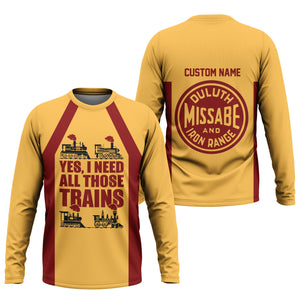 Railspirit Custom Name Duluth, Missabe, & Iron Range Railroad Long Sleeve Shirt Yes I Need All Those Train Printed Shirt