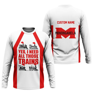 Railspirit Custom Name Monongahela Railroad Long Sleeve Shirt Yes I Need All Those Train Printed Shirt