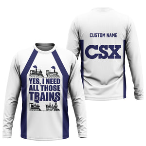 Railspirit Custom Name CSX Transportation Railroad Long Sleeve Shirt Yes I Need All Those Train Printed Shirt