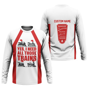 Railspirit Custom Name Bangor And Aroostook Railroad Long Sleeve Shirt Yes I Need All Those Train Printed Shirt