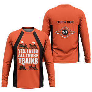 Railspirit Custom Name Texas and Pacific Railway Long Sleeve Shirt Yes I Need All Those Train Printed Shirt