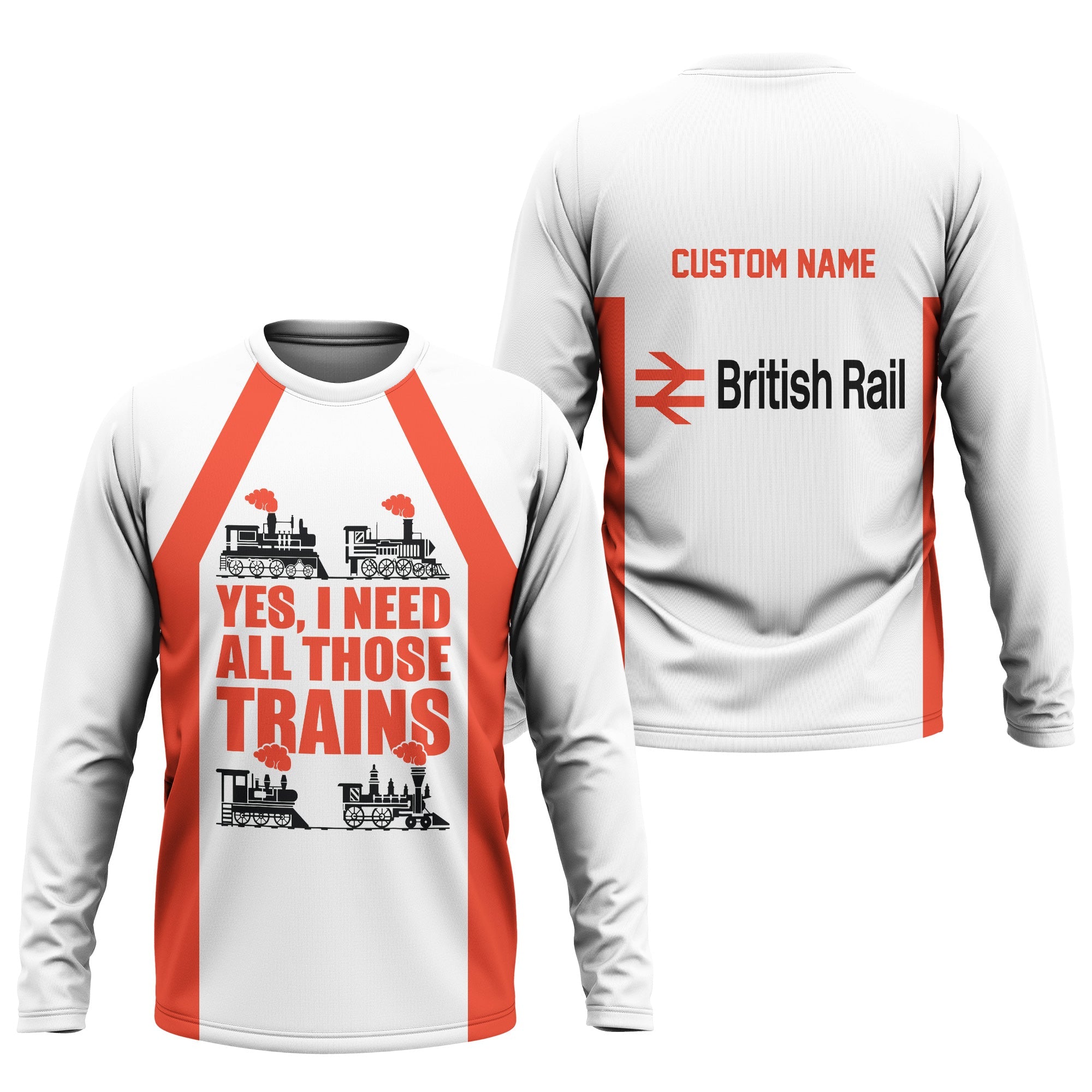 Railspirit Custom Name Bristish Railway Long Sleeve Shirt Yes I Need All Those Train Printed Shirt