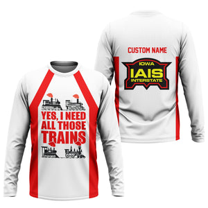 Railspirit Custom Name Iowa Interstate Railroad Long Sleeve Shirt Yes I Need All Those Train IAIS Printed Shirt