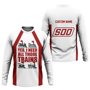 Railspirit Custom Name Soo Line Railroad Long Sleeve Shirt Yes I Need All Those Train Printed Shirt