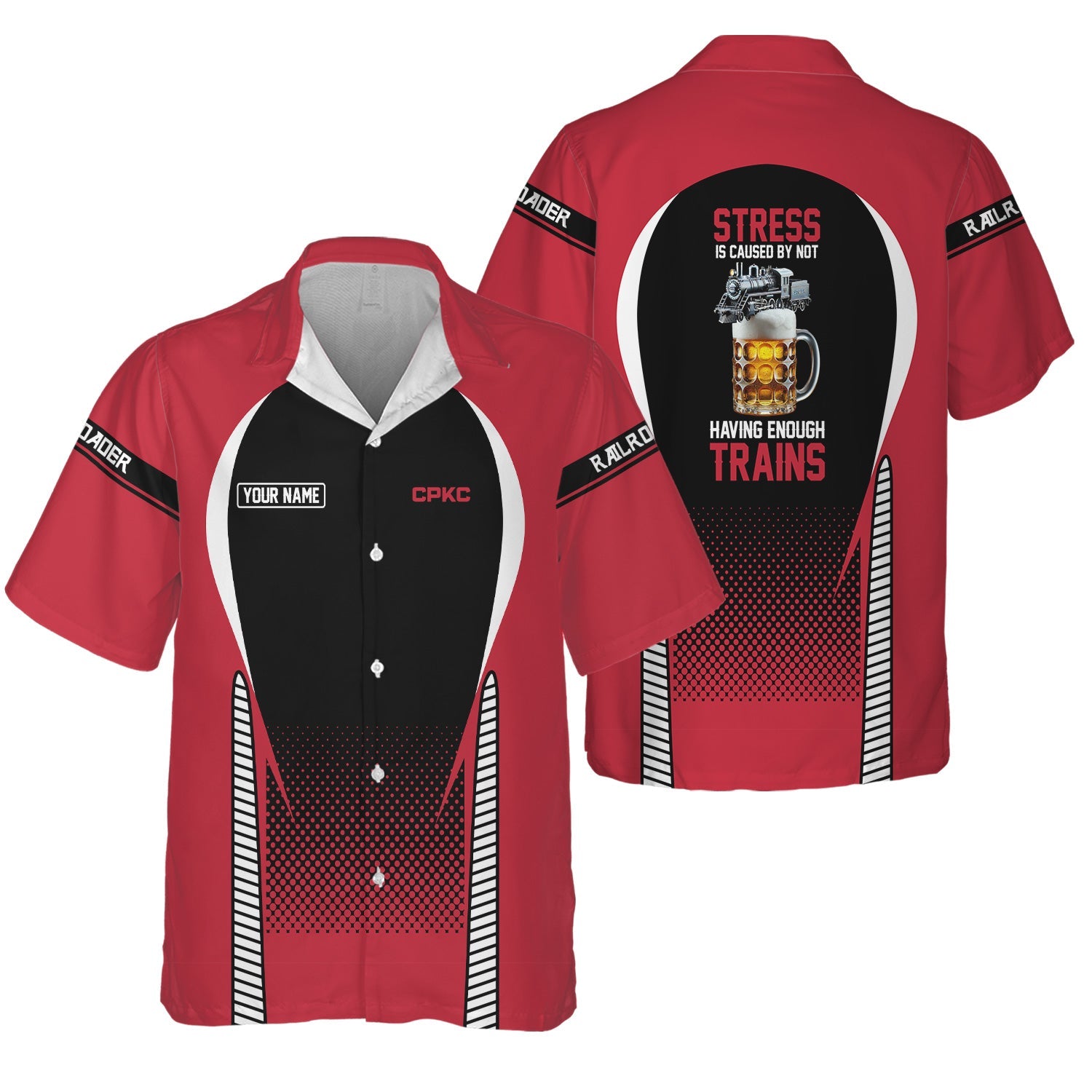 Railspirit  Personalized  Canadian Pacific Kansas City Hawaiian Shirt  Stress Is Caused By Not Having Enough Trains CPKC Shirt All Over Print