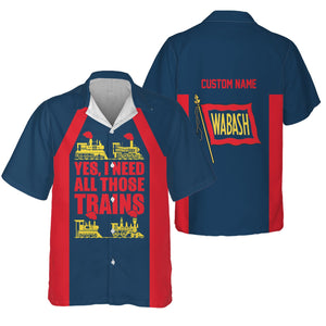 Railspirit Custom Name Wabash Railroad Hawaiian Shirt Yes I Need All Those Train Printed Shirt