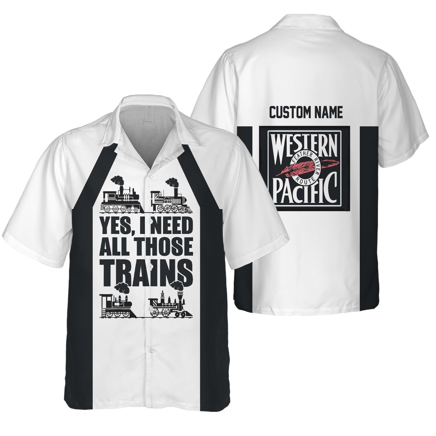 Railspirit Custom Name Western Pacific Railroad Hawaiian Shirt Yes I Need All Those Train Printed Shirt