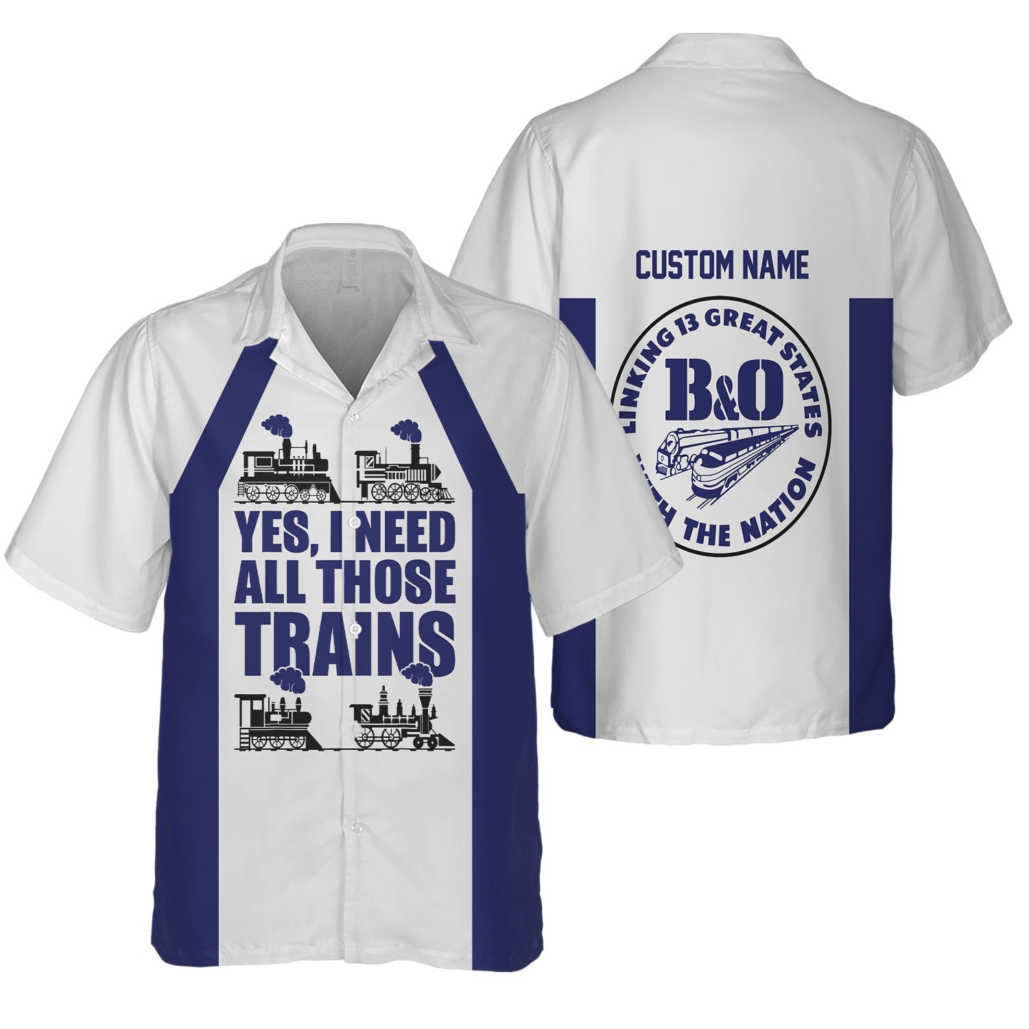 Railspirit Custom Name B&O Great States Railroad Hawaiian Shirt Yes I Need All Those Train Printed Shirt