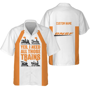 Railspirit Custom Name BNSF Railway Hawaiian Shirt Yes I Need All Those Train Printed Shirt