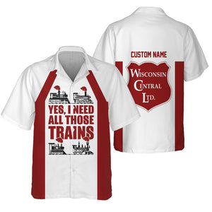 Railspirit Custom Name Wisconsin Central Ltd Railroad Hawaiian Shirt Yes I Need All Those Train Printed Shirt