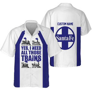 Railspirit Custom Name Santa Fe Railway Hawaiian Shirt Yes I Need All Those Train Atchison, Topeka and Santa Fe Railway Printed Shirt