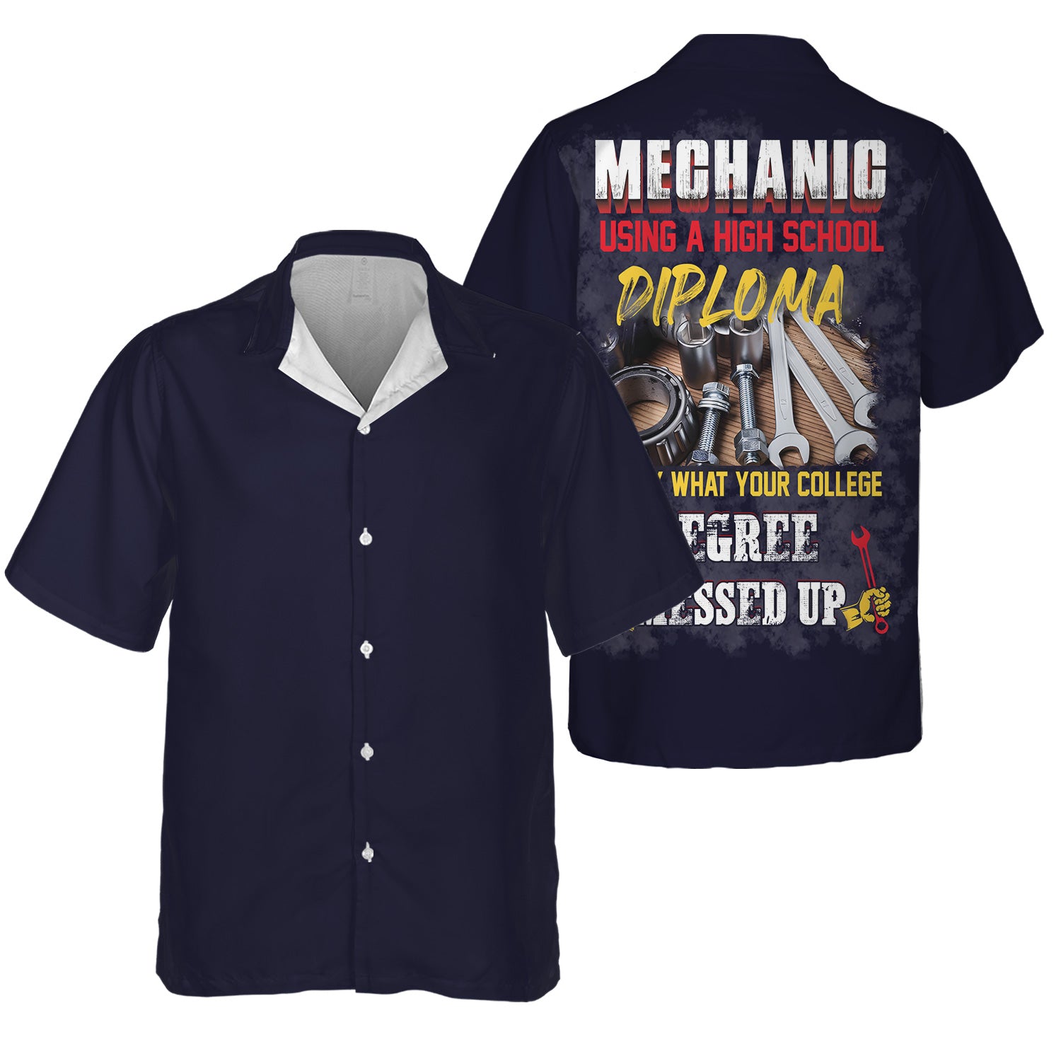 Mechanic Using a High School Diploma to Fix What Your College Degree Messed Up Funny Mechanic T Shirt Gift for Auto Repair Guys