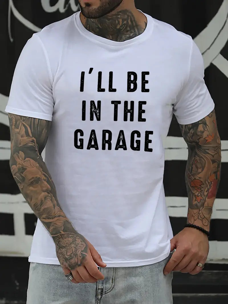 I'll Be In The Garage Printed T Shirt, Tees For Men, Casual Short Sleeve T-shirt For Mechanic