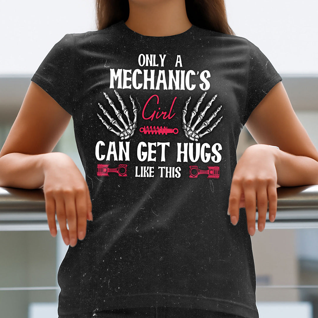 Funny Mechanic Shirt Only A Mechanic’s Girl Can Get Hugs Like This Quote Gift For Mechanic Lover, Lovers Auto Repair Fans Love Car Enthusiast