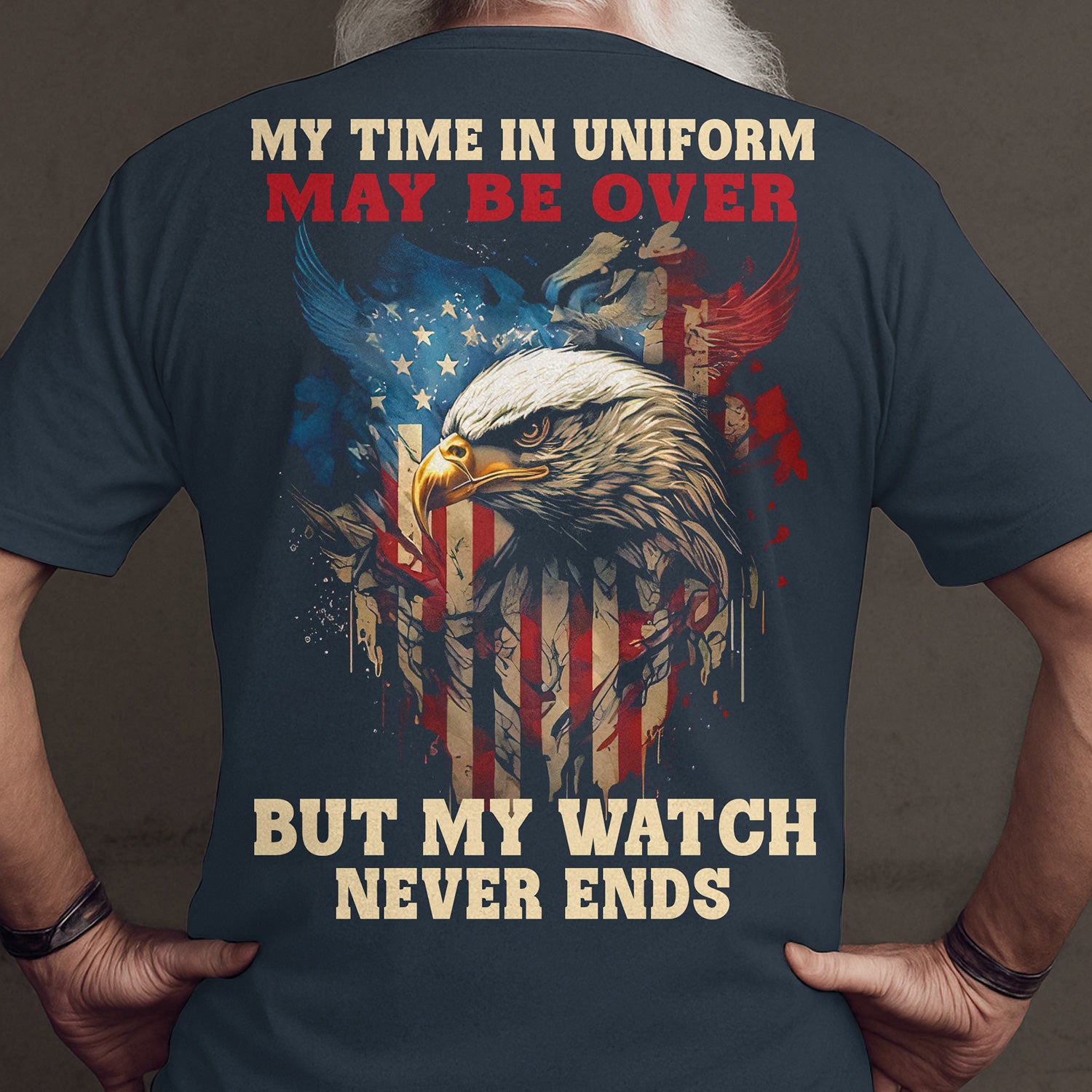 My Time in Uniform May Be Over But My Watch Never Ends Shirt, Patriotic Eagle Veteran Tee, American Flag Military Pride Gift Hoodie