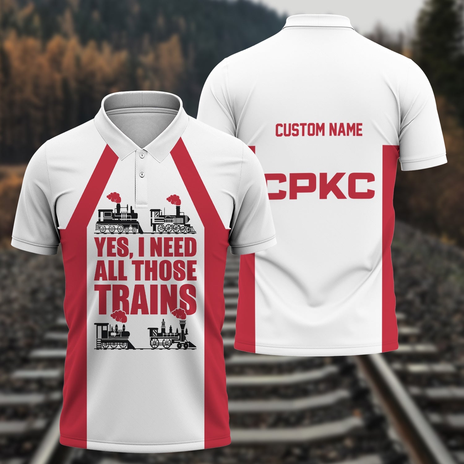 Railspirit Custom Name Canadian Pacific Kansas City Polo Shirt Yes I Need All Those Train CPKC Printed Shirt