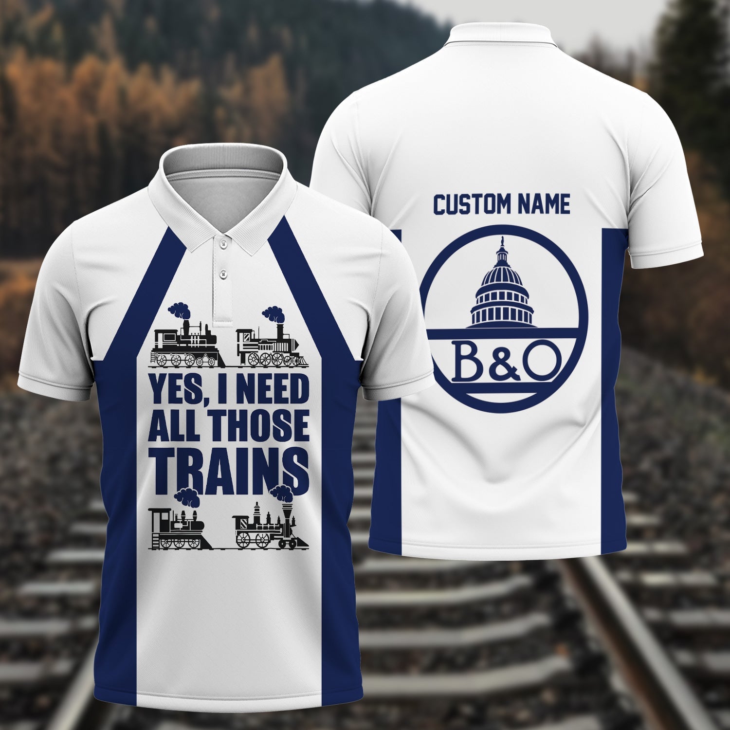 Railspirit Custom Name Baltimore and Ohio Railroad Polo Shirt Yes I Need All Those Train B&O Printed Shirt