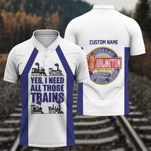 Railspirit Custom Name Chicago, Burlington and Quincy Railroad Polo Shirt Yes I Need All Those Train Printed Shirt