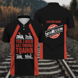 Railspirit Custom Name Chicago and North Western Railway Polo Shirt Yes I Need All Those Train Printed Shirt