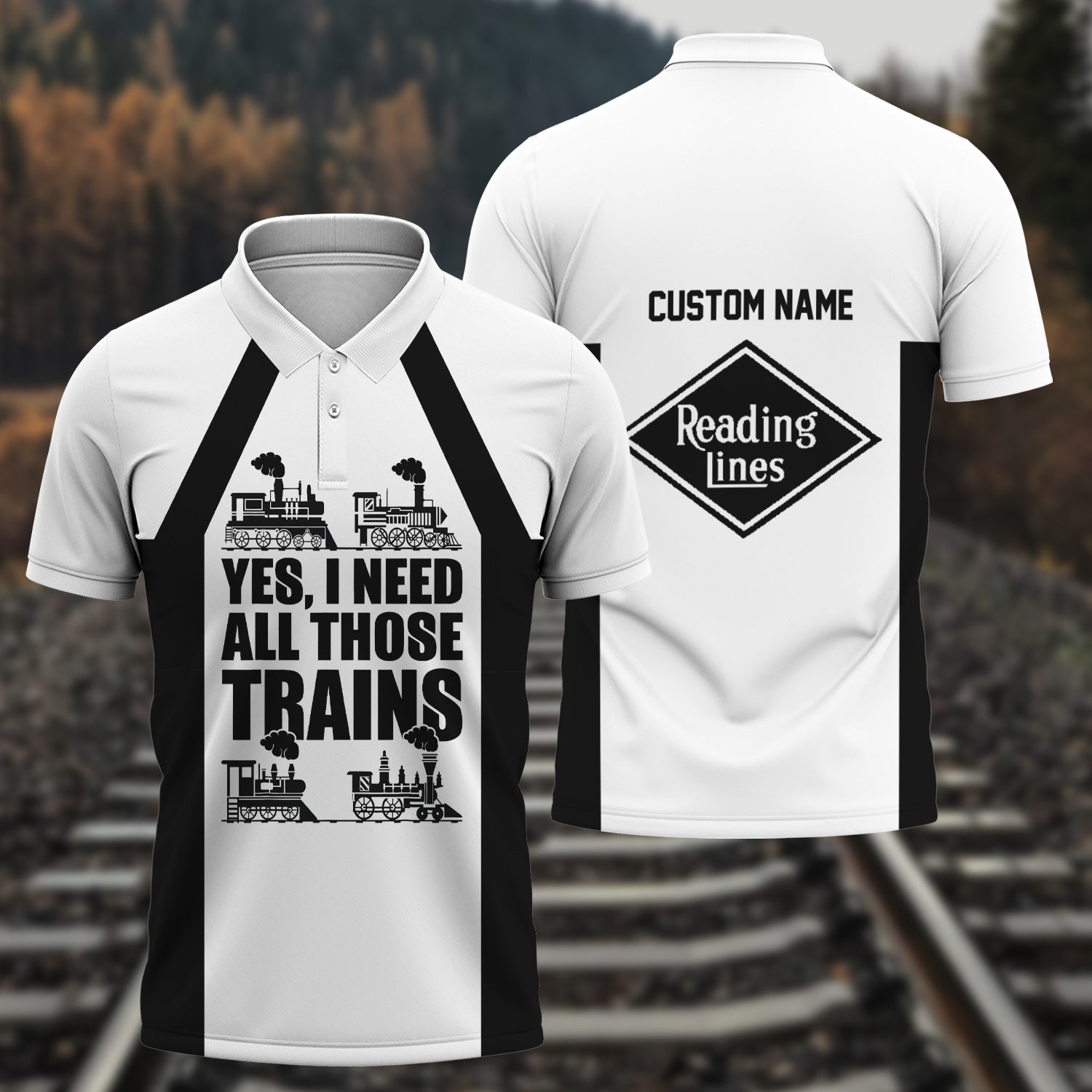 Railspirit Custom Name Reading Railroad Polo Shirt Yes I Need All Those Train Printed Shirt