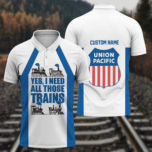Railspirit Custom Name Union Pacific Railroad Polo Shirt Yes I Need All Those Train Big Boy Printed Shirt