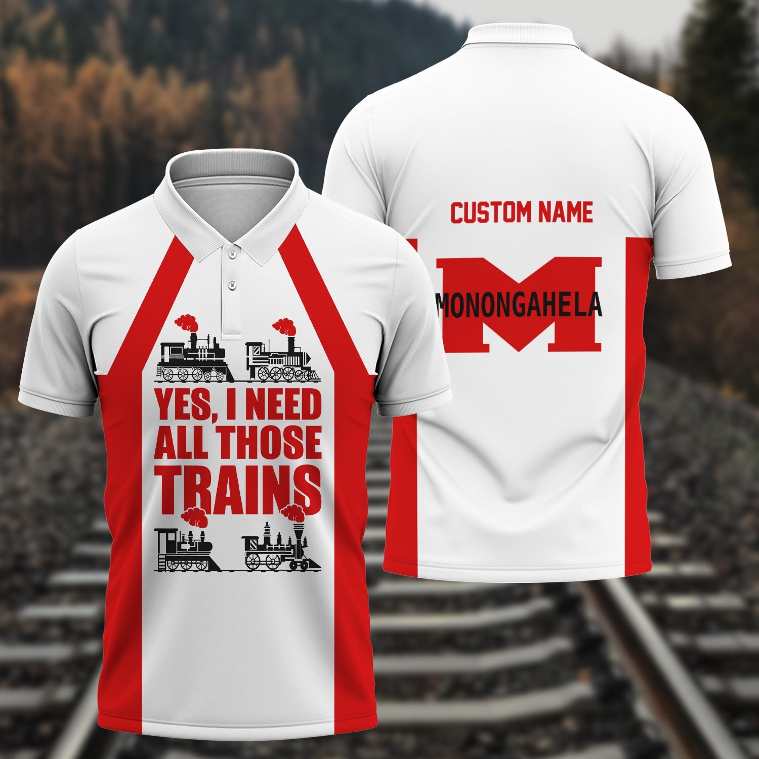 Railspirit Custom Name Monongahela Railroad Polo Shirt Yes I Need All Those Train Printed Shirt