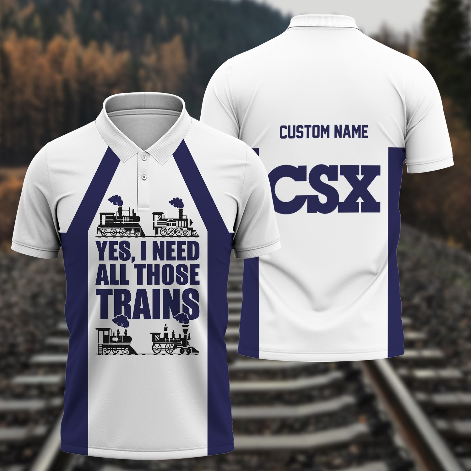 Railspirit Custom Name CSX Transportation Railroad Polo Shirt Yes I Need All Those Train Printed Shirt